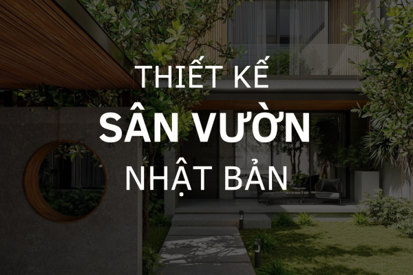 Thiết Kế Sân Vườn Nhật Bản Nghệ Thuật