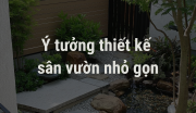 Ý Tưởng Thiết Kế Sân Vườn Nhỏ