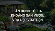 Sân Vườn Đẹp: Đừng Chỉ Để Ngắm, Hãy Tận Dụng Tối Đa