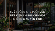 15 ý tưởng khu vườn Zen tiết kiệm chi phí cho sân vườn