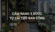 CẨM NANG 5 BƯỚC: TỰ CẢI TẠO BAN CÔNG