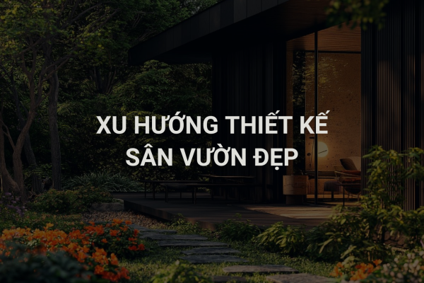 Xu Hướng Sân Vườn Sang Trọng Đi Đôi Với Lối Sống Thông Minh