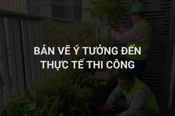 Cẩm Nang Thiết Kế Sân Vườn: Từ Bản Vẽ Ý Tưởng Đến Thực Tế Thi Công