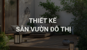 Thiết kế sân vườn trong đô thị