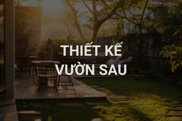 Thiết Kế Sân Vườn Sau Cho Không Gian