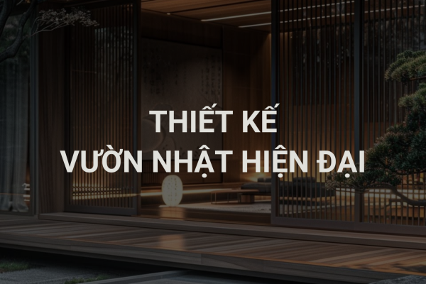 Thiết Kế Vườn Nhật Hiện Đại