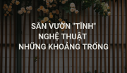 Sân Vườn “Tĩnh”: Nghệ Thuật Của Những Khoảng Trống