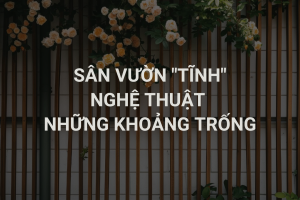 Sân Vườn “Tĩnh”: Nghệ Thuật Của Những Khoảng Trống